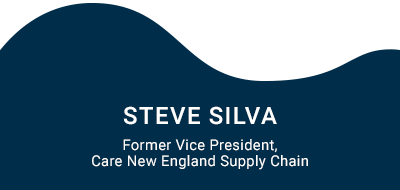 Steve Silva - Former Vice President, Care New England Supply Chain